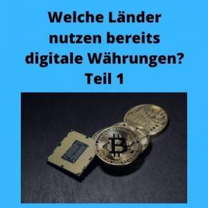 Welche Länder nutzen bereits digitale Währungen Teil 1