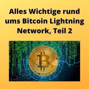 Alles Wichtige rund ums Bitcoin Lightning Network, Teil 2