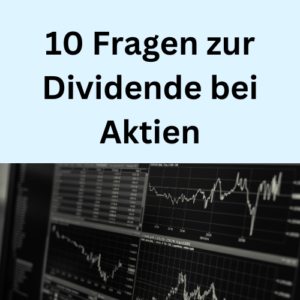 10 Fragen zur Dividende bei Aktien