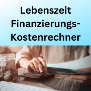 Lebenszeit Finanzierungs-Kostenrechner