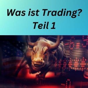 Was ist Trading Teil 1