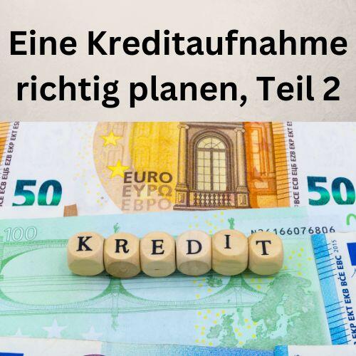 Eine Kreditaufnahme richtig planen, Teil 2