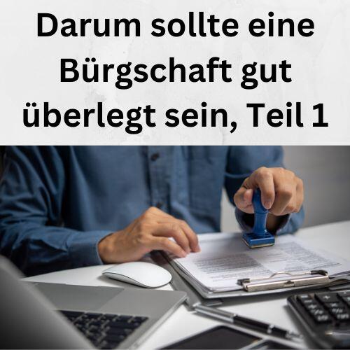 Darum sollte eine Bürgschaft gut überlegt sein, Teil 1